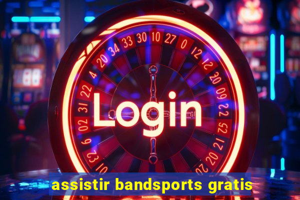 assistir bandsports gratis